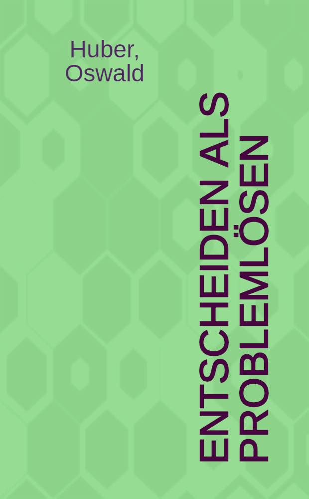 Entscheiden als Problemlösen