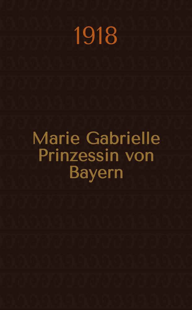 Marie Gabrielle Prinzessin von Bayern