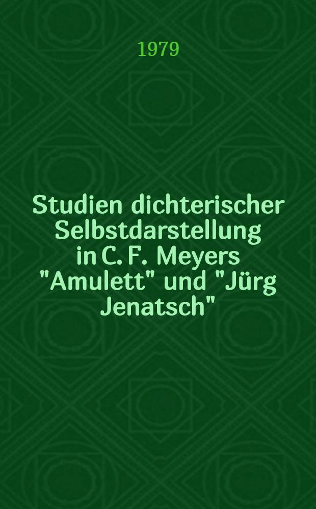 Studien dichterischer Selbstdarstellung in C. F. Meyers "Amulett" und "Jürg Jenatsch" : Thèse
