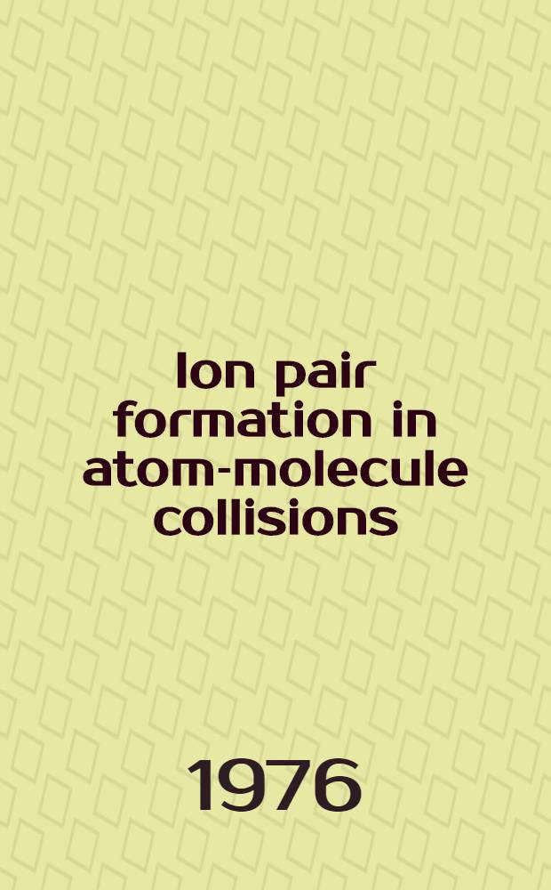 Ion pair formation in atom-molecule collisions : Acad. proefschr. aan de Univ. van Amsterdam ..