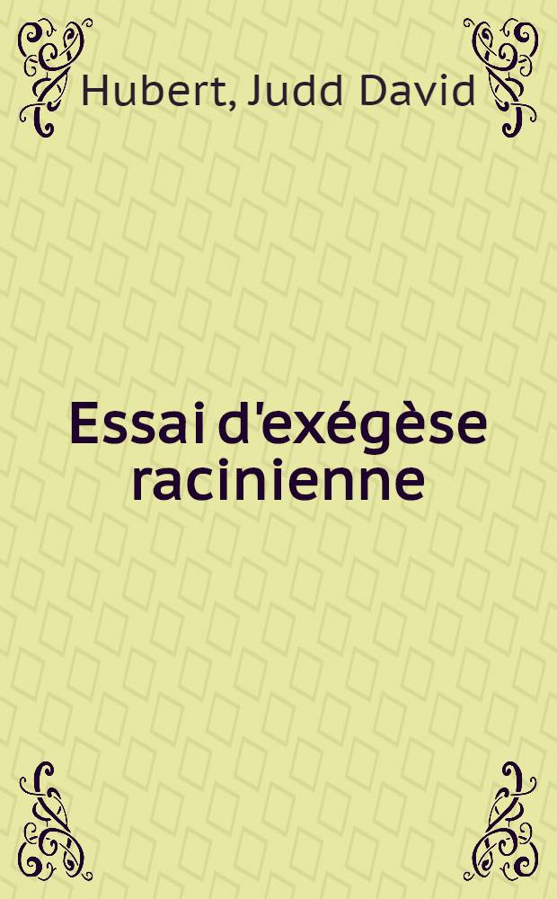 Essai d'exégèse racinienne : Les secrets témoins