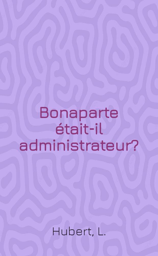 Bonaparte était-il administrateur?