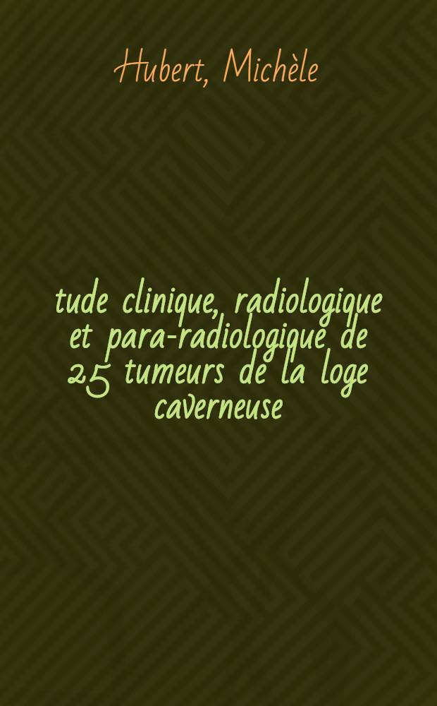 Étude clinique, radiologique et para-radiologique de 25 tumeurs de la loge caverneuse : Thèse ..