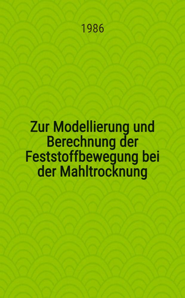 Zur Modellierung und Berechnung der Feststoffbewegung bei der Mahltrocknung