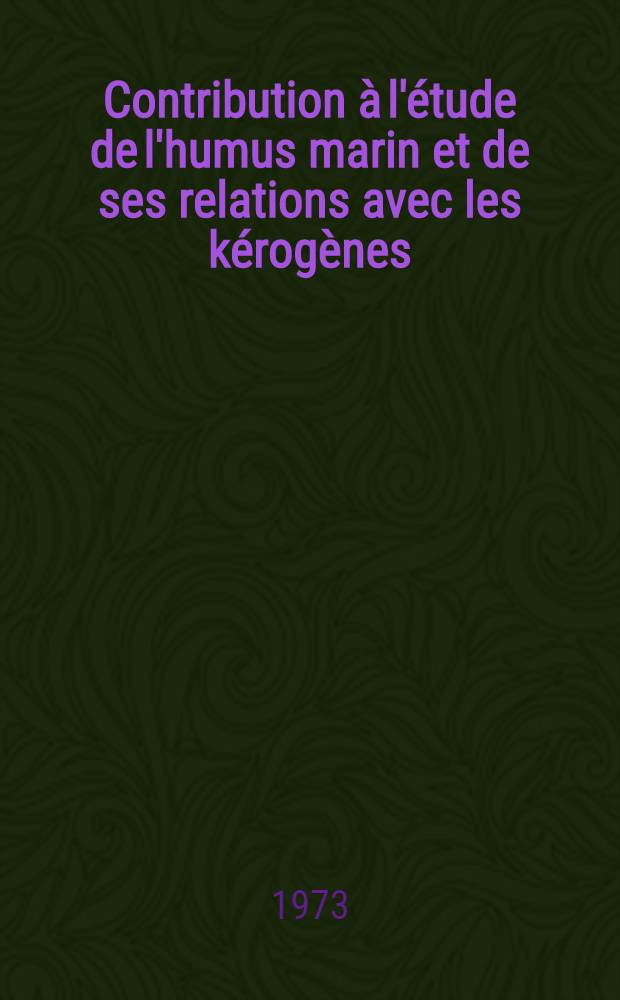 Contribution &agrave; l'&eacute;tude de l'humus marin et de ses relations avec les k&eacute;rog&egrave;nes : Th&egrave;se ..