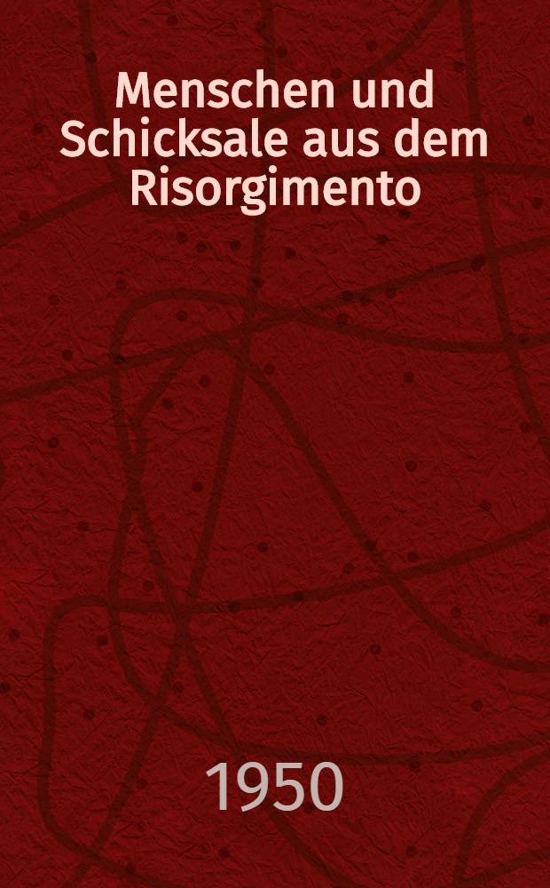Menschen und Schicksale aus dem Risorgimento
