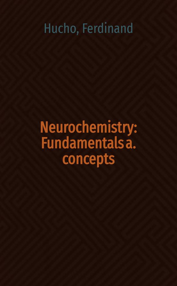 Neurochemistry : Fundamentals a. concepts
