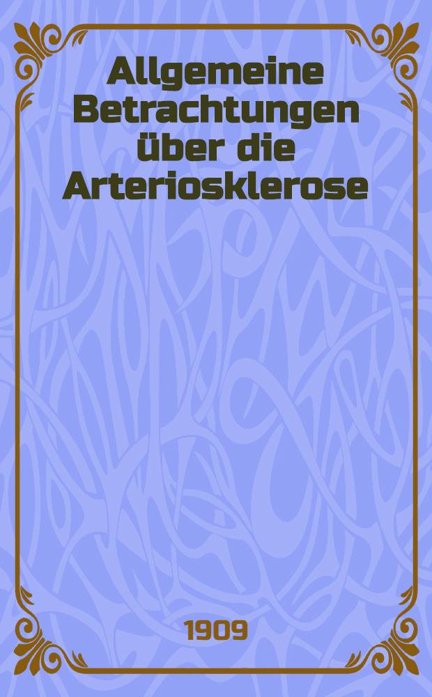 Allgemeine Betrachtungen über die Arteriosklerose