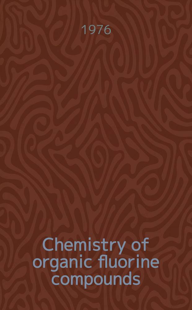 Chemistry of organic fluorine compounds : A laboratory manual with comprehensive literature coverage