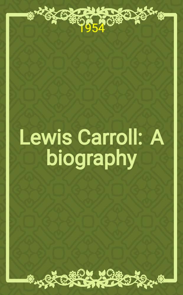 Lewis Carroll : A biography