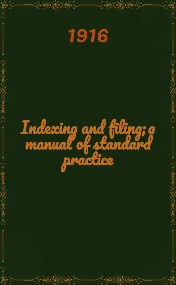 Indexing and filing; a manual of standard practice