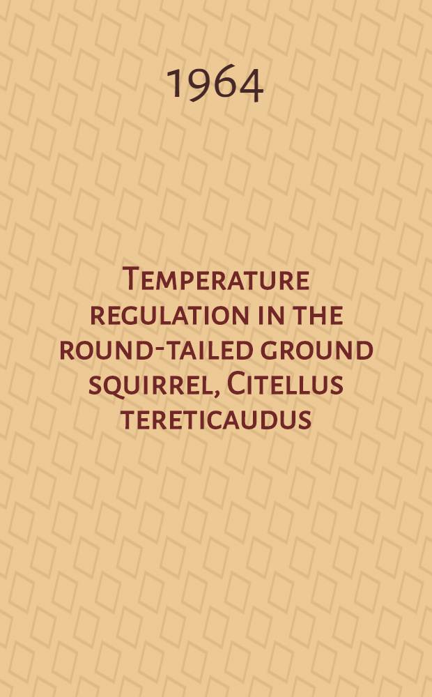 Temperature regulation in the round-tailed ground squirrel, Citellus tereticaudus
