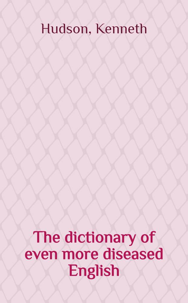 The dictionary of even more diseased English