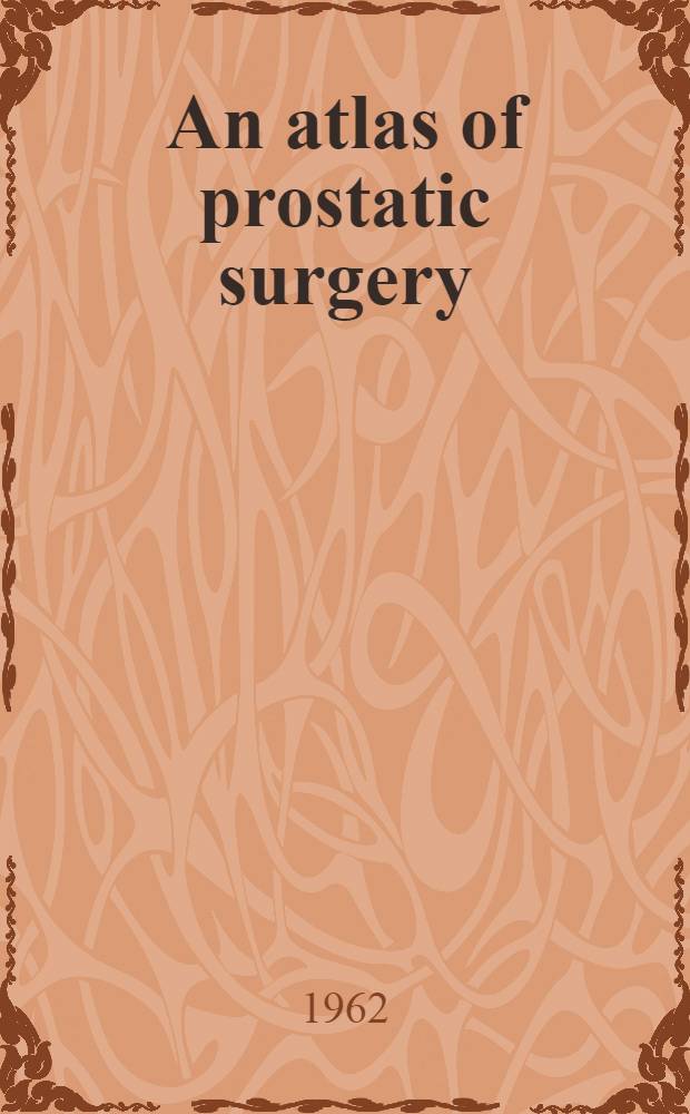 An atlas of prostatic surgery