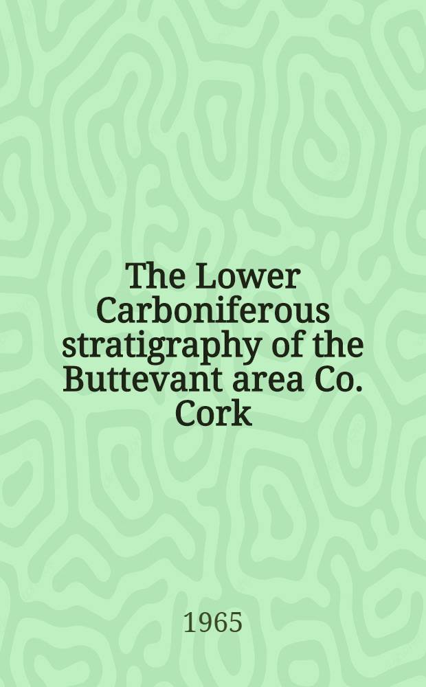 The Lower Carboniferous stratigraphy of the Buttevant area Co. Cork