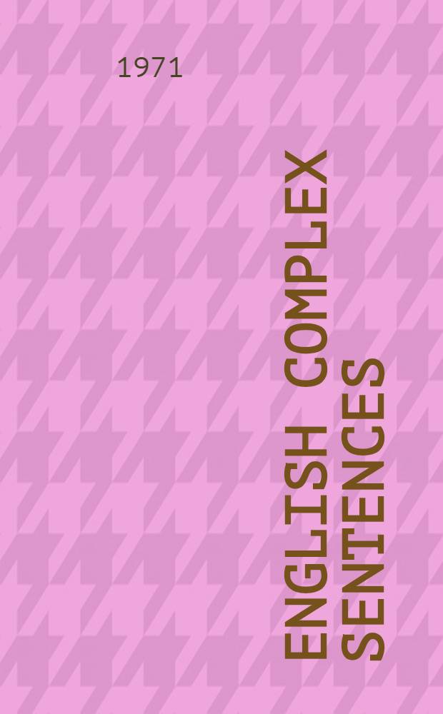 English complex sentences : An introduction to systemic grammar