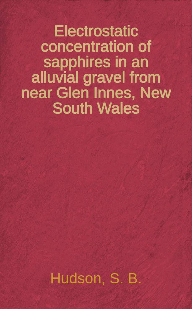 Electrostatic concentration of sapphires in an alluvial gravel from near Glen Innes, New South Wales