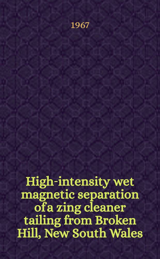 High-intensity wet magnetic separation of a zing cleaner tailing from Broken Hill, New South Wales