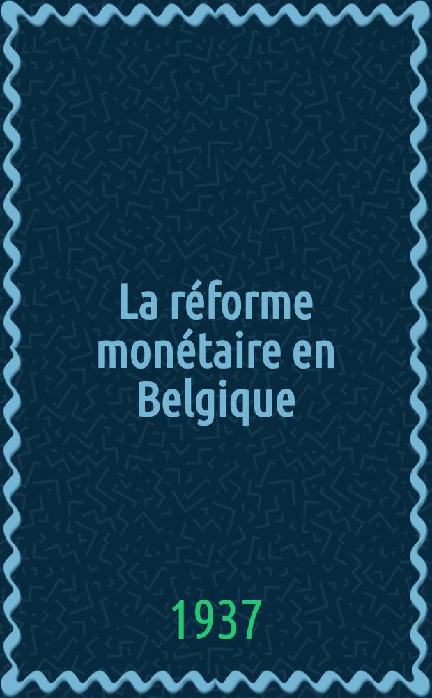 La réforme monétaire en Belgique