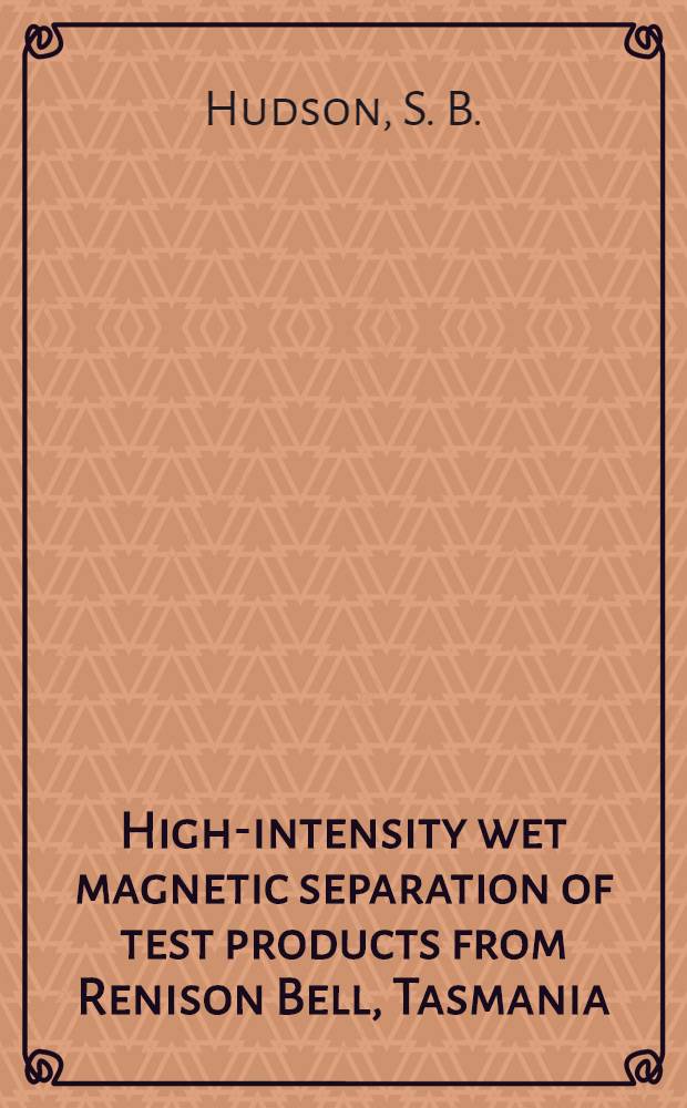 High-intensity wet magnetic separation of test products from Renison Bell, Tasmania