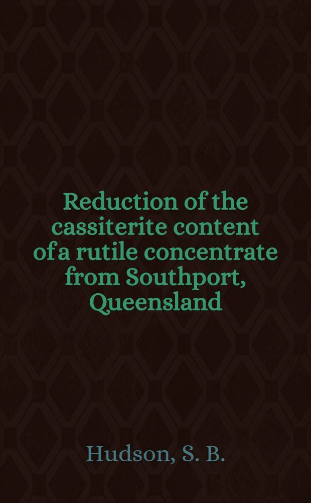 Reduction of the cassiterite content of a rutile concentrate from Southport, Queensland