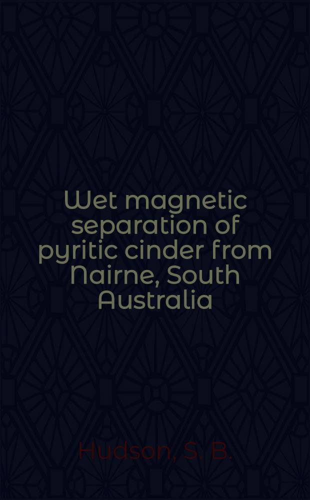 Wet magnetic separation of pyritic cinder from Nairne, South Australia