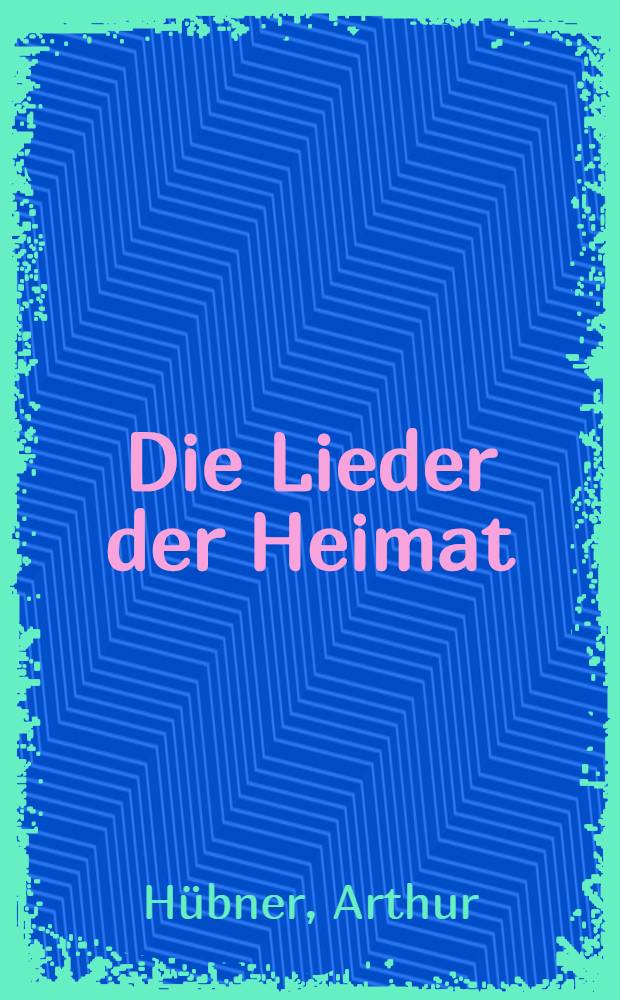 Die Lieder der Heimat