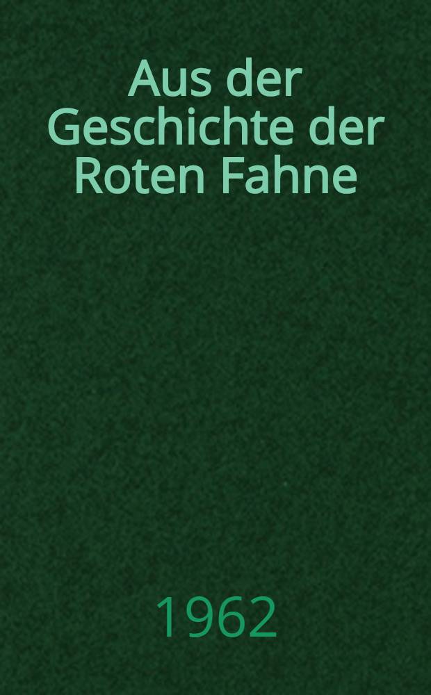 Aus der Geschichte der Roten Fahne