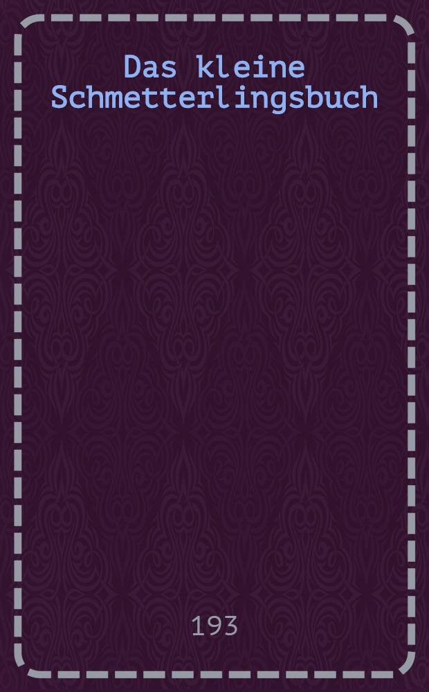 Das kleine Schmetterlingsbuch : Die Tagfalter