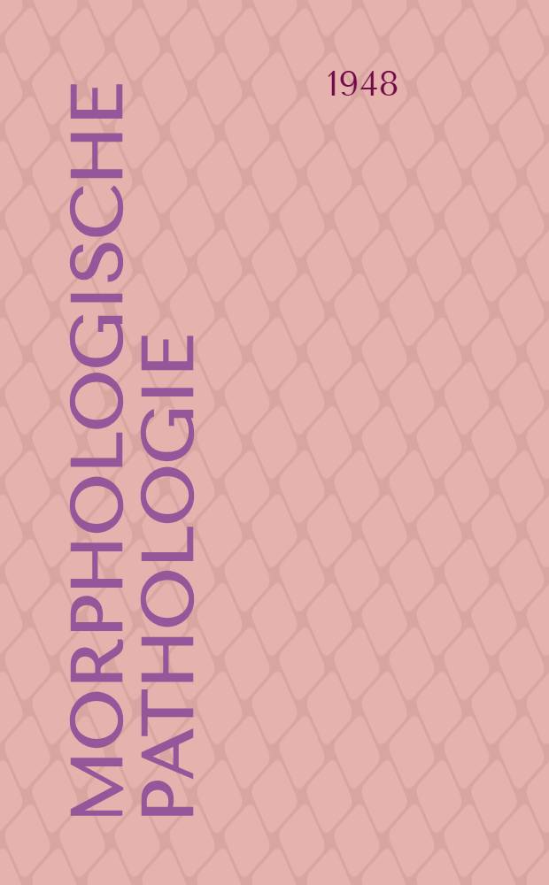 Morphologische Pathologie : Eine Darstellung morphologischer Grundlagen der allgemeinen und speziellen Pathologie