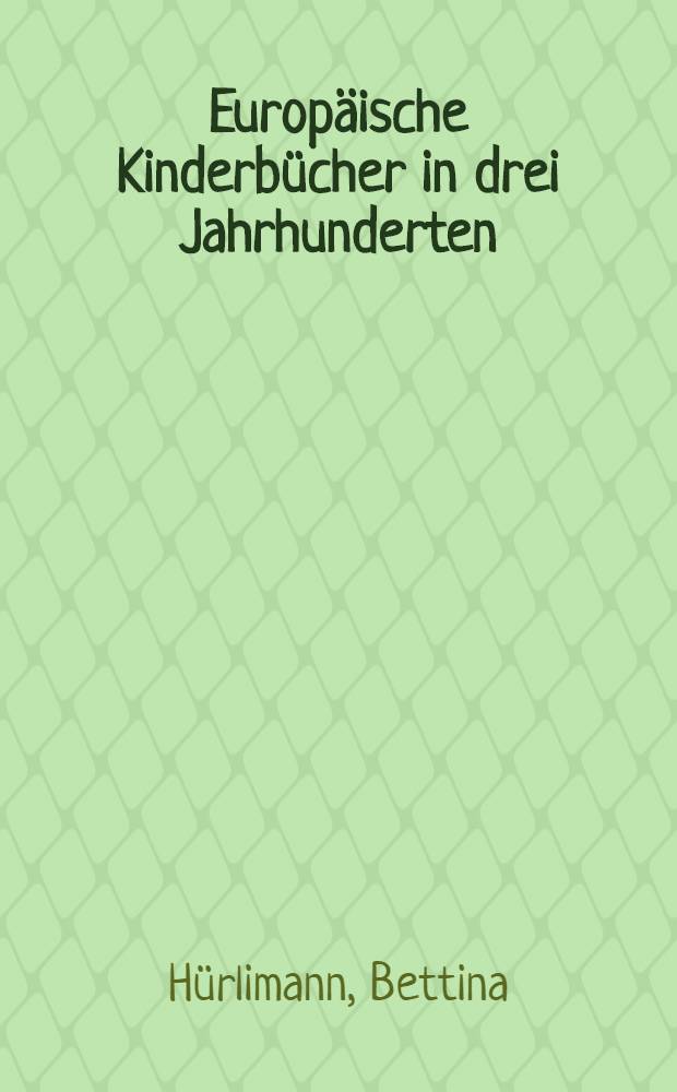 Europäische Kinderbücher in drei Jahrhunderten