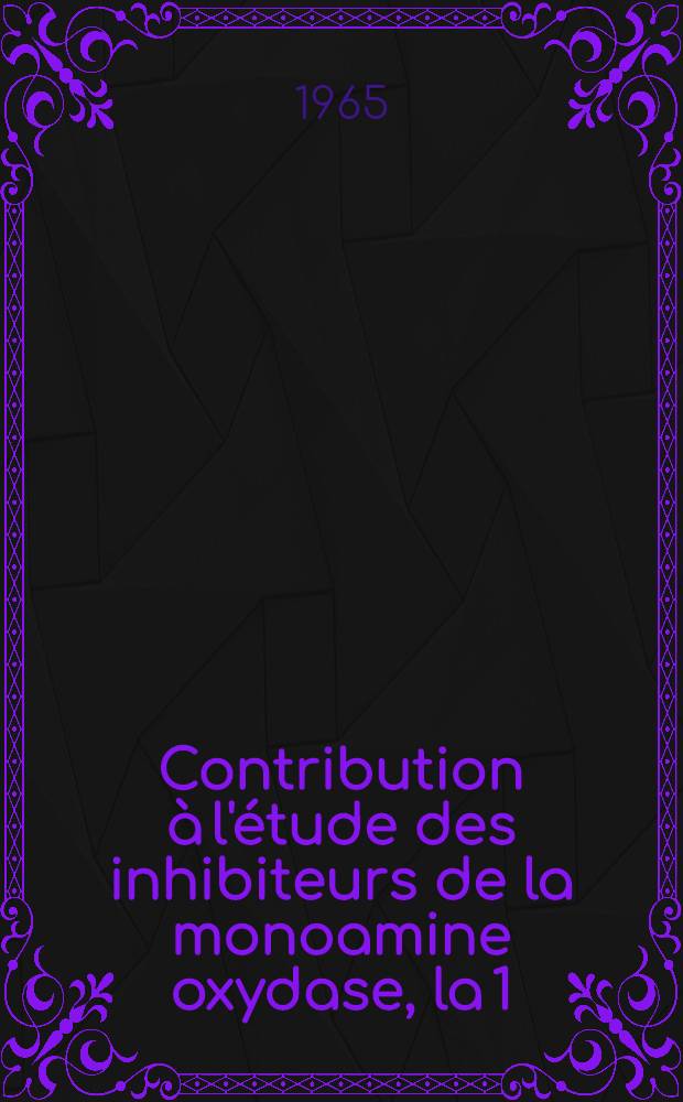 Contribution à l'étude des inhibiteurs de la monoamine oxydase, la 1 (α-méthyl-benzyl) 2-benzoyl-hydrazine : Thèse ..