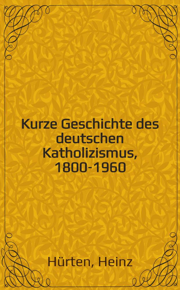 Kurze Geschichte des deutschen Katholizismus, 1800-1960