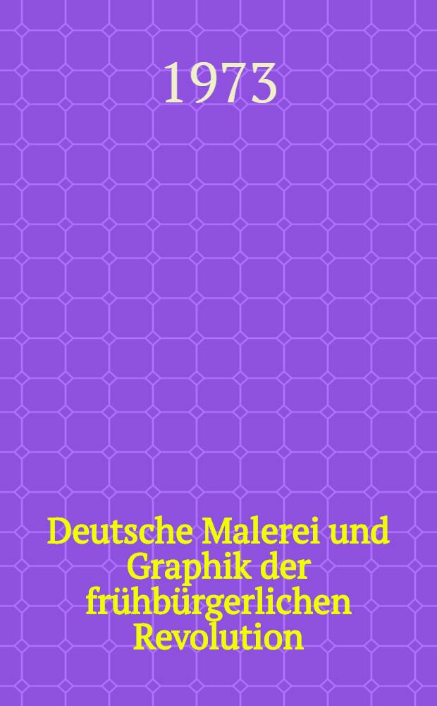 Deutsche Malerei und Graphik der frühbürgerlichen Revolution