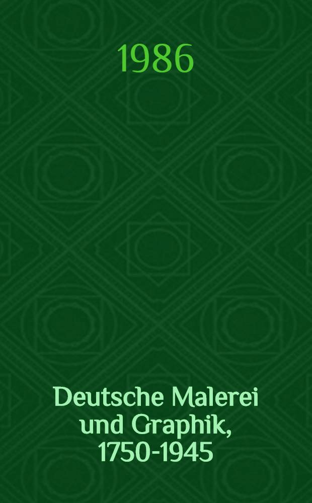 Deutsche Malerei und Graphik, 1750-1945