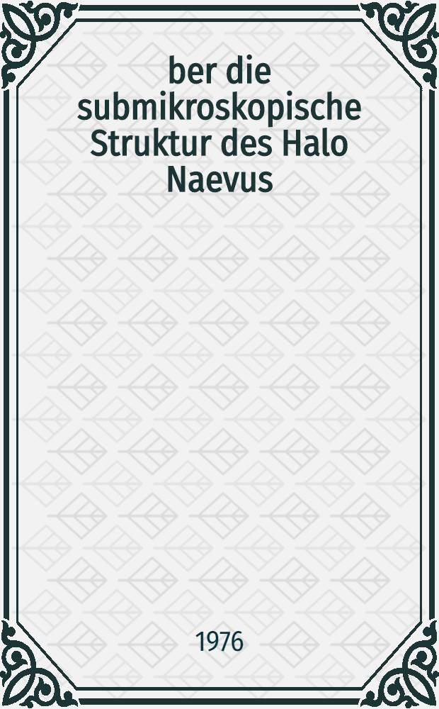 Über die submikroskopische Struktur des Halo Naevus : Inaug.-Diss. ... der ... Med. Fak. der ... Univ. zu Bonn