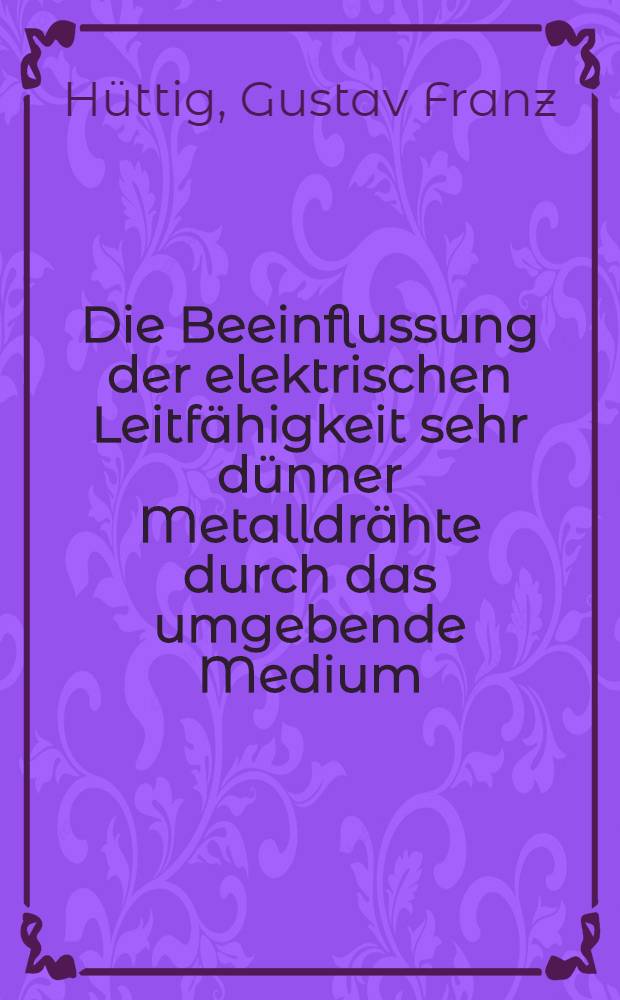 Die Beeinflussung der elektrischen Leitf&auml;higkeit sehr d&uuml;nner Metalldr&auml;hte durch das umgebende Medium