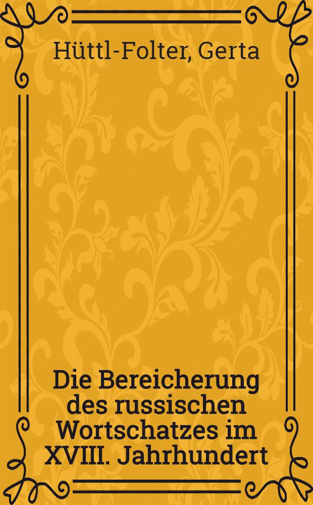 Die Bereicherung des russischen Wortschatzes im XVIII. Jahrhundert