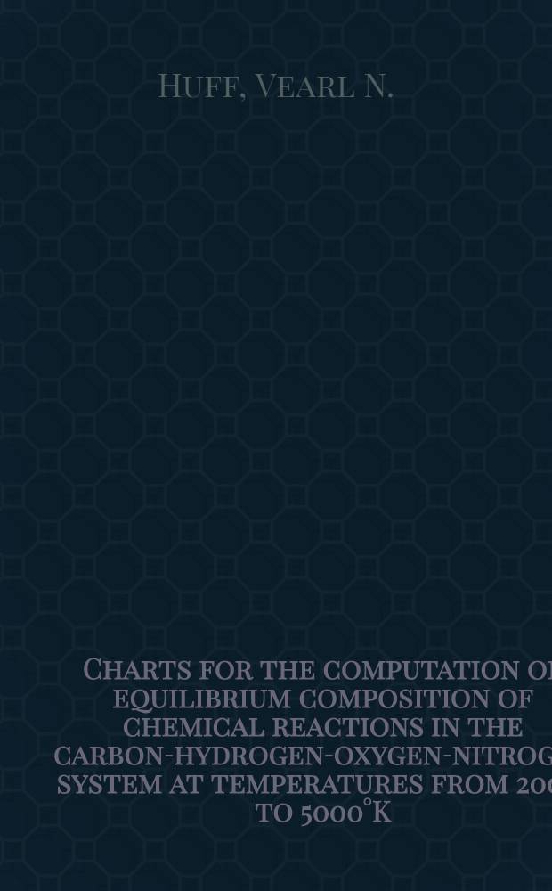 Charts for the computation of equilibrium composition of chemical reactions in the carbon-hydrogen-oxygen-nitrogen system at temperatures from 2000° to 5000°K