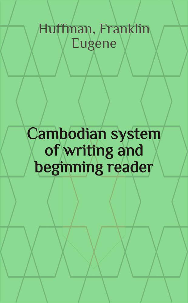 Cambodian system of writing and beginning reader : With drills and glossary