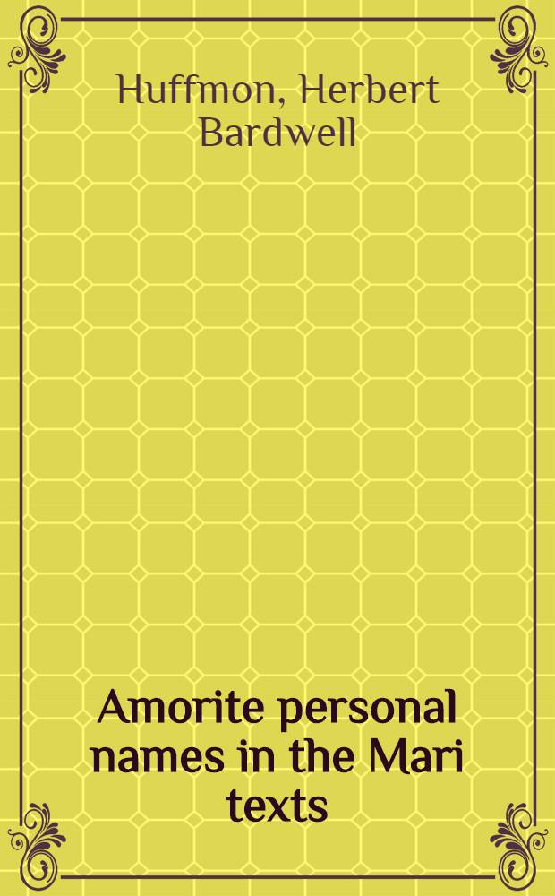 Amorite personal names in the Mari texts : A structural and lexical study