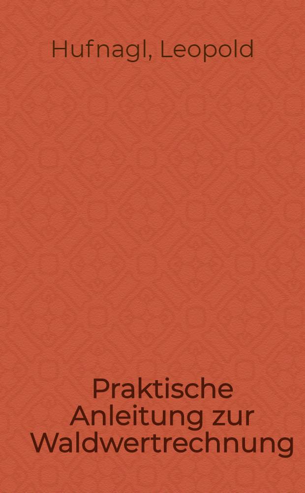 Praktische Anleitung zur Waldwertrechnung