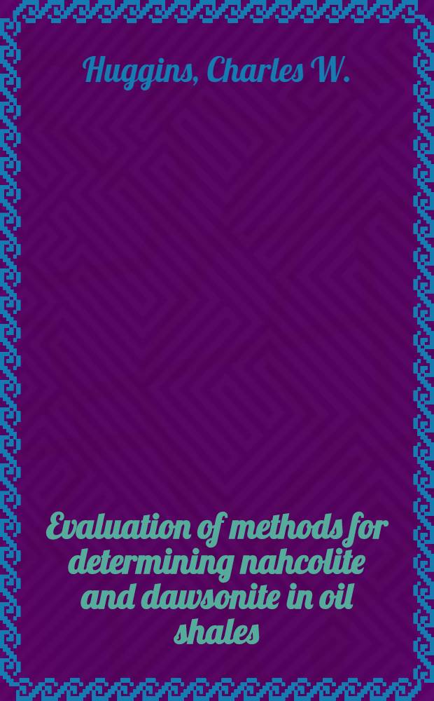 Evaluation of methods for determining nahcolite and dawsonite in oil shales