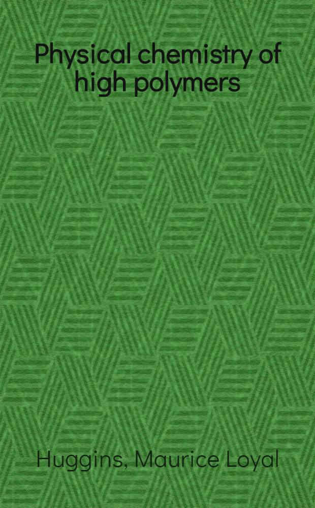 Physical chemistry of high polymers