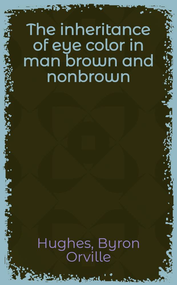 The inheritance of eye color in man brown and nonbrown