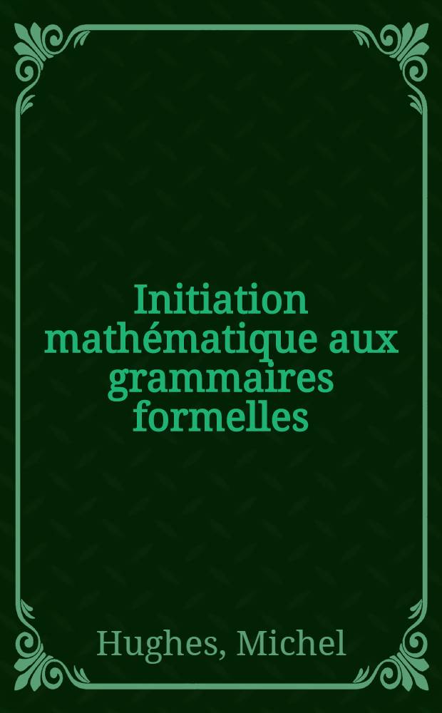Initiation mathématique aux grammaires formelles