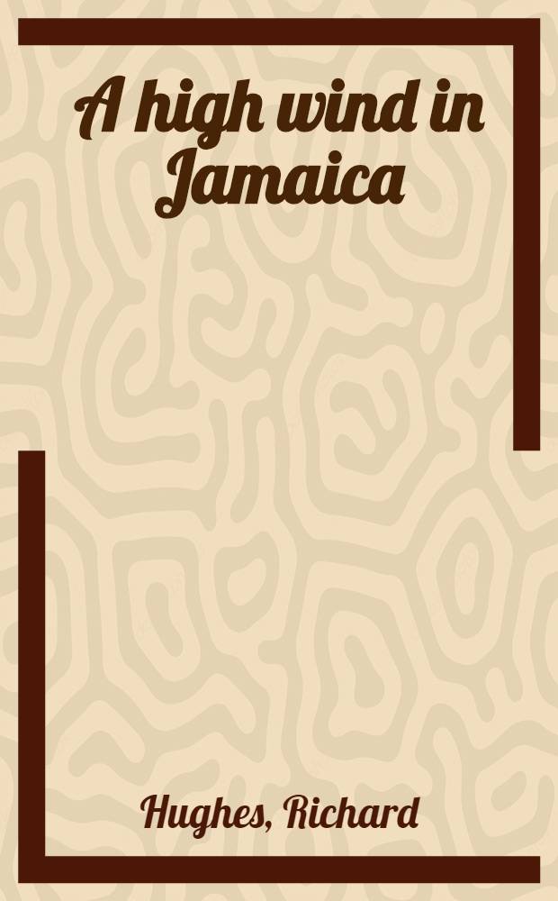 A high wind in Jamaica : A novel