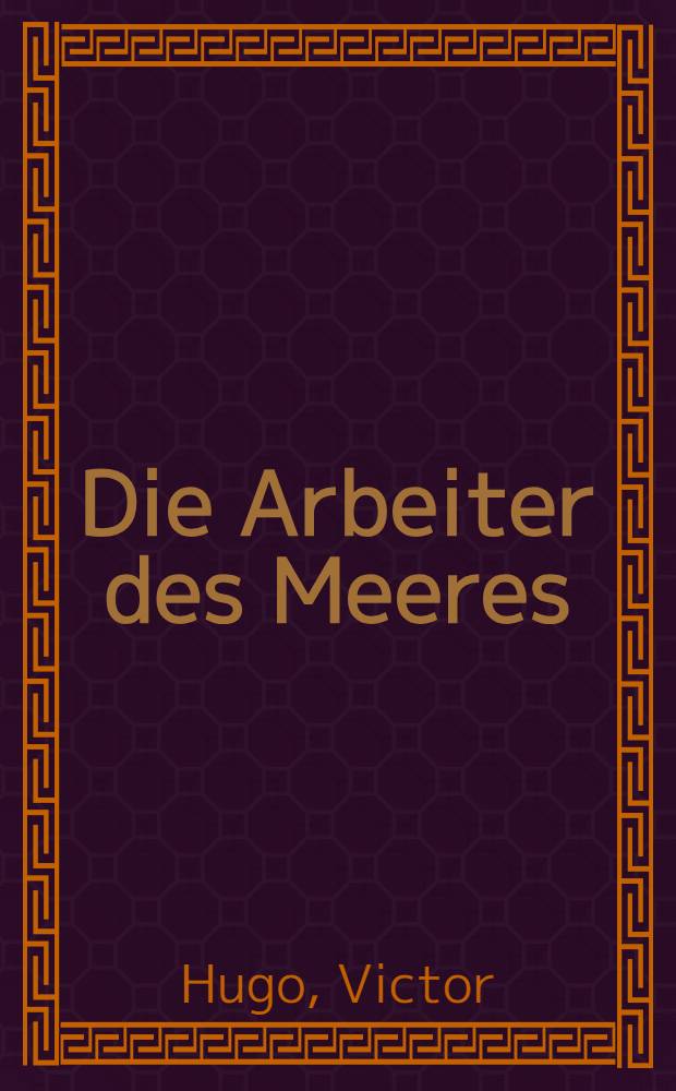 Die Arbeiter des Meeres : Roman