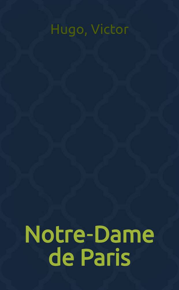 Notre-Dame de Paris : Roman : T. 1-
