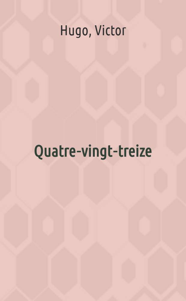 Quatre-vingt-treize : Adapt. de Pierre de Beaumont